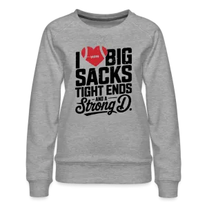 I Love Big Sacks Tight Ends and A Strong D Women’s Premium Sweatshirt (Football Season)